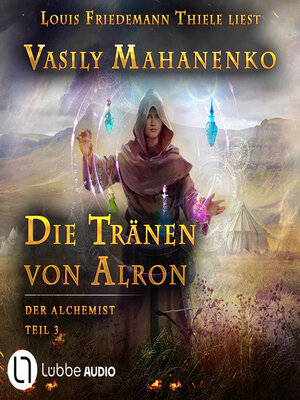 cover image of Die Tränen von Alron--Der Alchemist, Teil 3 (ungekürzt)